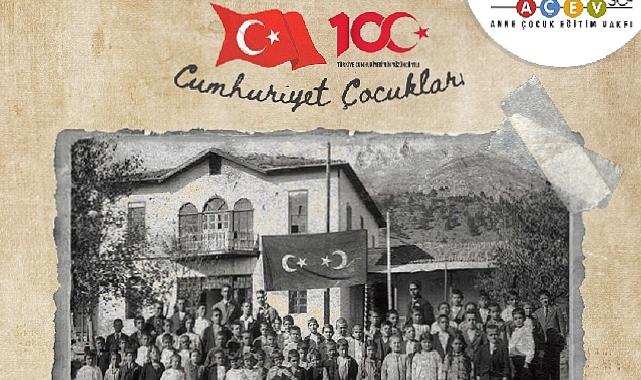 AÇEV, 100 Yılın Bayramı'nı 'Cumhuriyet Çocukları' ile Kutluyor