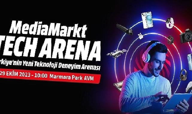 MediaMarkt, Türkiye'nin Yeni Teknoloji Deneyimi Mağazası Tech Arena'yı Özel Bir Kampanyayla Açıyor