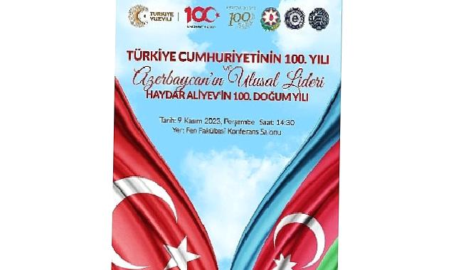 EÜ'den "Türkiye Cumhuriyeti'nin ve Haydar Aliyev'in Doğumunun 100 Yılı" programı