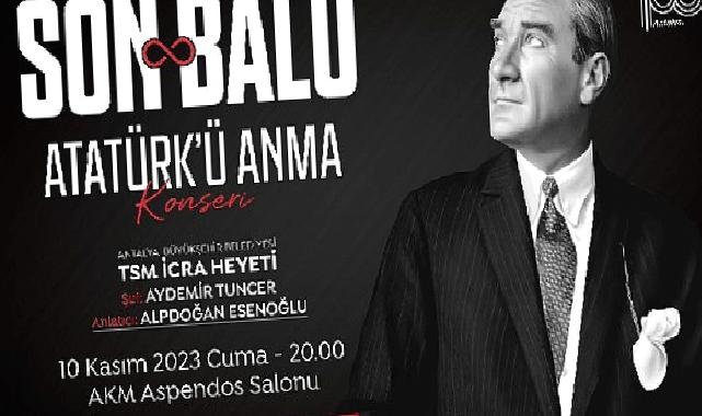 Atatürk ölümünün 85. yılında "Son Balo" ile anılacak