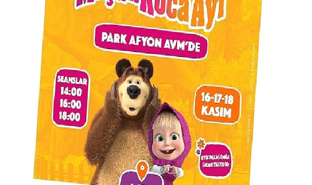 Çizgi film karakterleri Maşa ile Koca Ayı, 16-17-18 Kasım tarihlerinde Park Afyon AVM'de