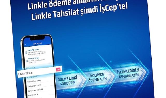 Cep telefonlarını POS cihazına dönüştüren Linkle Tahsilat hizmeti İşCep'te