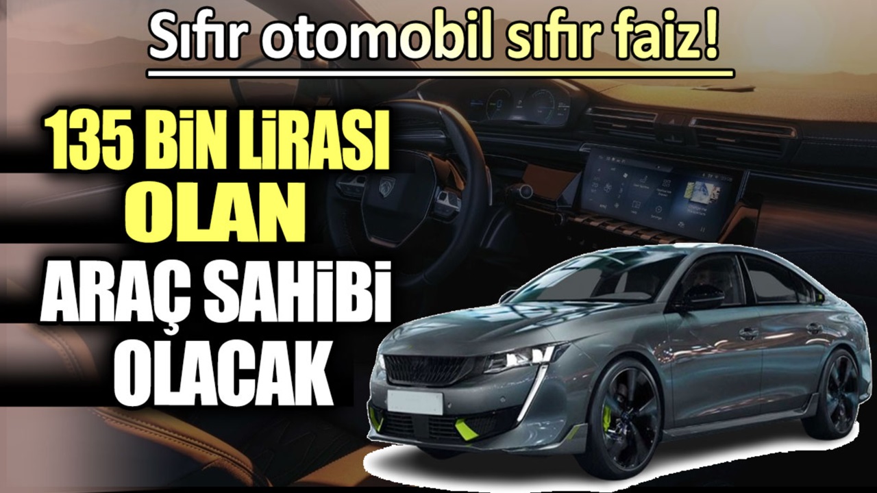 Sıfır otomobil almak isteyenler DİKKAT: Sıfır faiz ile 135 bin lirası olan araç sahibi olacak