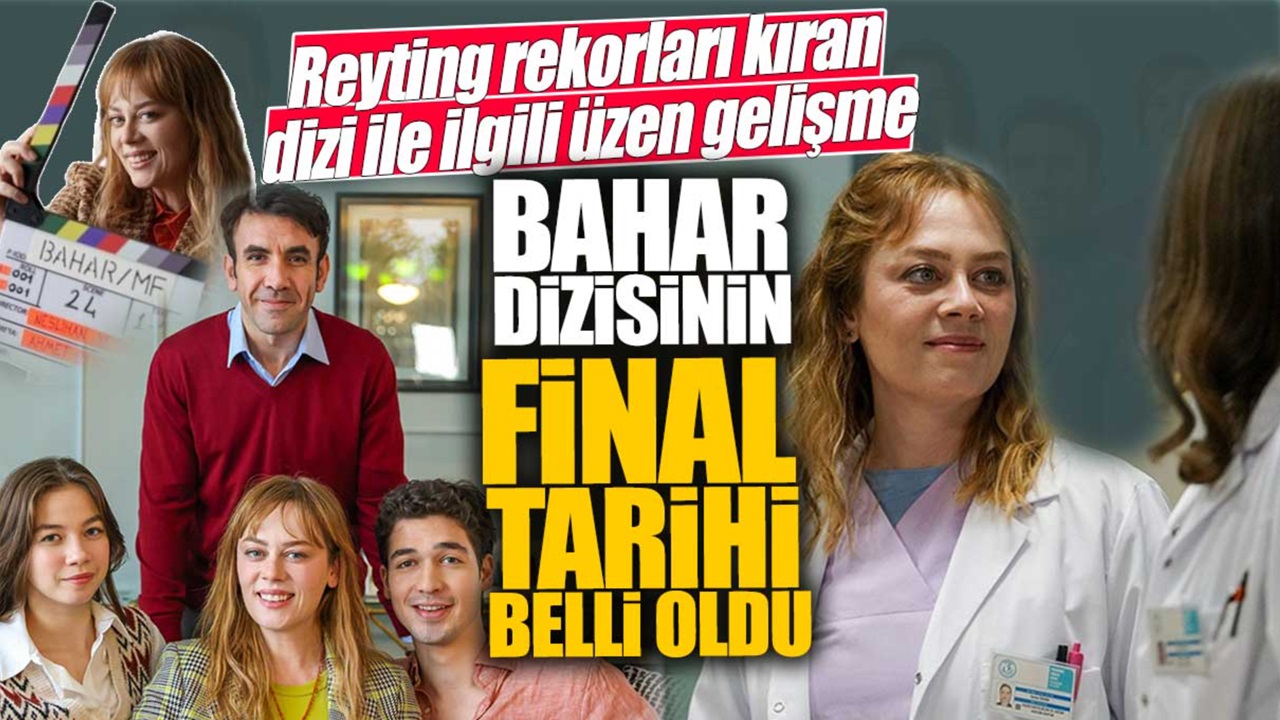 Bahar dizisinden üzücü haber geldi! Final tarihi belli oldu...