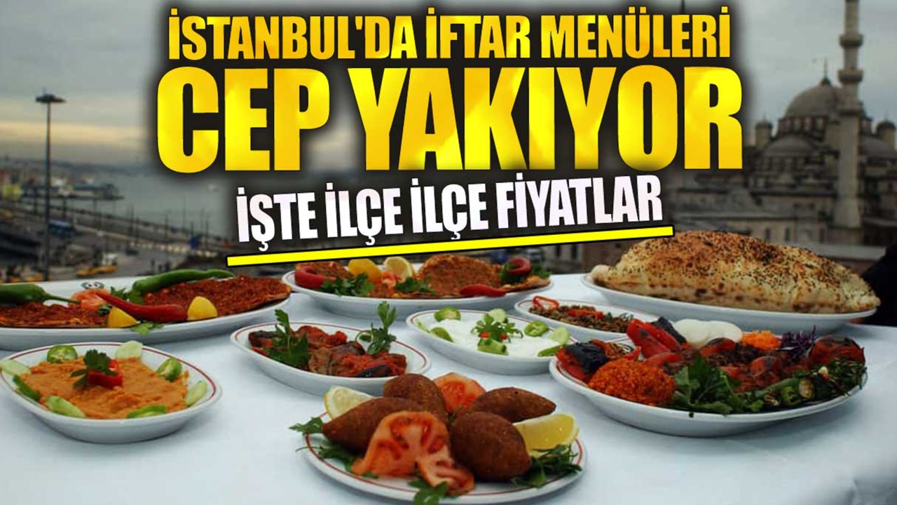 2024 İstanbul'da iftar menüleri belli oldu! İşte cep yakan ilçe ilçe fiyatları... İstanbul’da en ucuz iftar nerde yapılır?