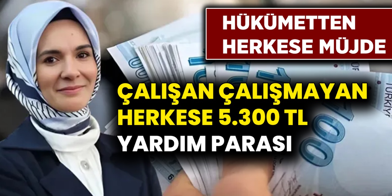 Son Başvuru Tarihi Açıklandı! 5300 TL Yardım İçin Son Tarihi Kaçırmayın!