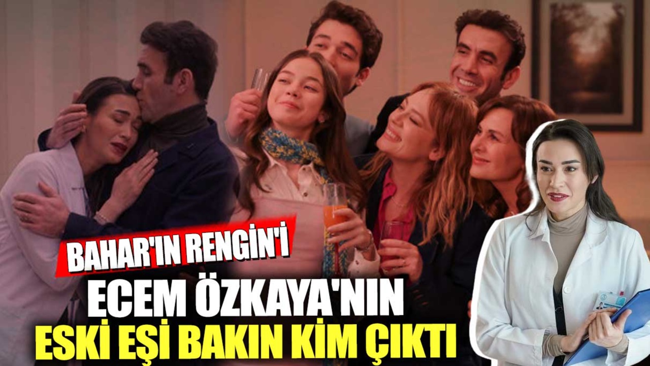 Bahar dizisinin Rengin'i Ecem Özkaya'nın eski eşi de bir oyuncuymuş! Ecem Özkaya kimdir?