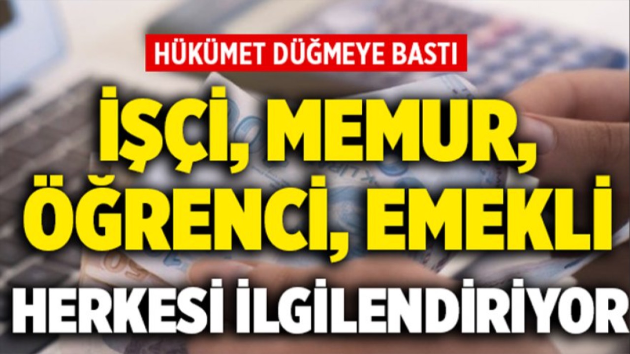 İşçi, Memur, Öğrenci, Emekli için hükümetten büyük müjde! O tarihlerde...