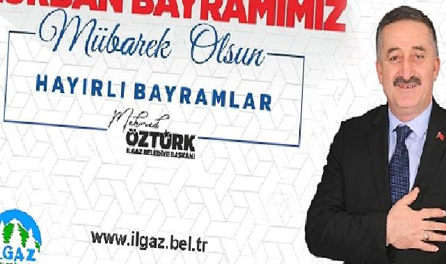 Ilgaz Belediye Başkanı Mehmed Öztürk'ün Kurban Bayramı Kutlama Mesajı