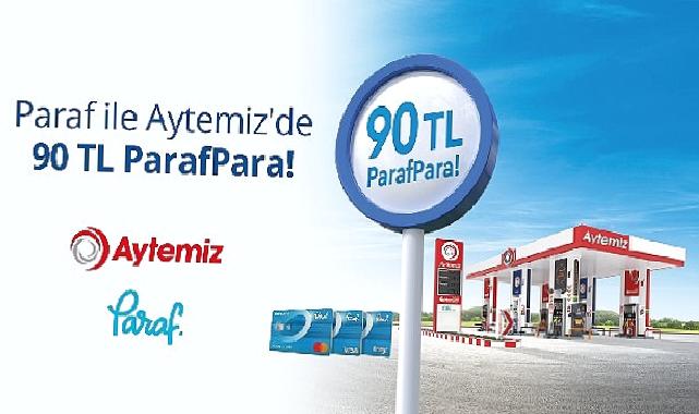 Aytemiz ve Halkbank'tan kazandıran kampanya: Akaryakıt alışverişlerinde Paraf Kart'la 90 TL ParafPara!