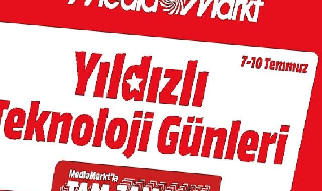 MediaMarkt Yıldızlı Teknoloji Günleri Kampanyasını Başlattı