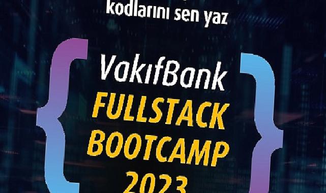 VakıfBank Fullstack Bootcamp 2023 başvuruları başlıyor