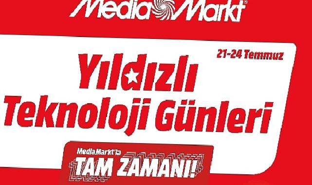 MediaMarkt Yıldızlı Teknoloji Günleri Kampanyasını Başlattı