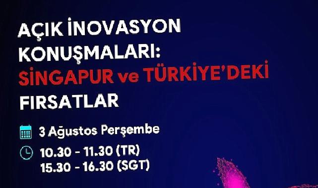 Türkiye ve Singapur arasındaki iş birliği fırsatlarının değerlendirileceği "Açık İnovasyon Konuşmaları" başlıyor