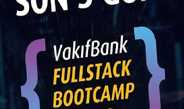 'VakıfBank Fullstack Bootcamp 2023' için geri sayım başladı