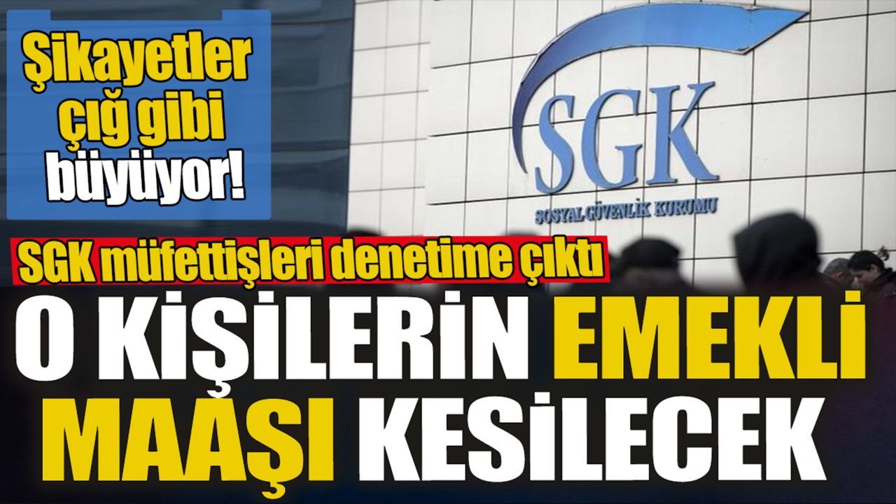 SGK emekli maaşınız her an kesecek: O kişilerin emekli maaşları kesilecek...