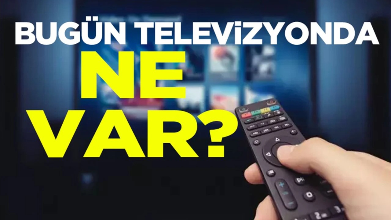 TV yayın akışı! Kanal D, Show TV, TRT1, ATV, Star TV, Now TV, TV8'de bugün televizyonda ne var?