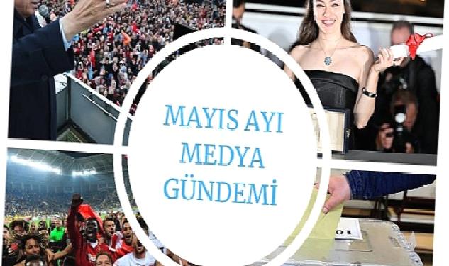 Mayıs Ayı Medya Gündemi Yayında;En Çok Siyaset Konuşuldu