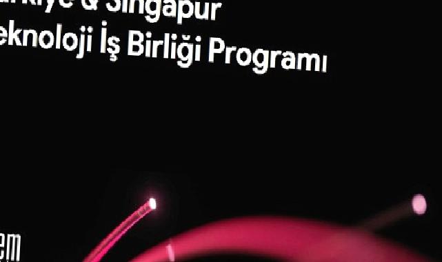 Teknoloji odaklı şirketler, "Türkiye – Singapur Teknoloji İş Birliği Programı" ile globalleşme fırsatı yakalayacak