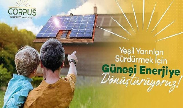 Güneşin gücüyle temiz enerji üreten Corpus Enerji yatırım turuna çıktı