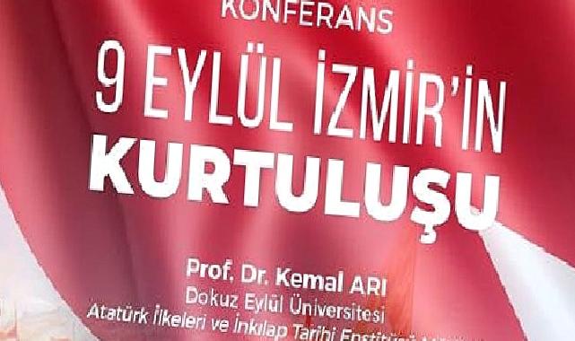 Ege'de "9 Eylül İzmir'in Kurtuluşu" konferansı düzenlenecek