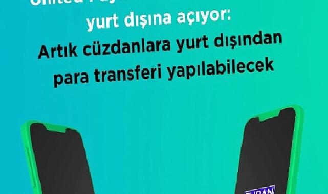 Cüzdan Hesaplarına Uluslararası Para Transferi İlk Kez United Payment'ta