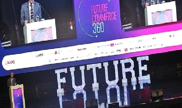 FutureCommerce360'da E-ticaret ve ticaretin geleceği konuşuldu