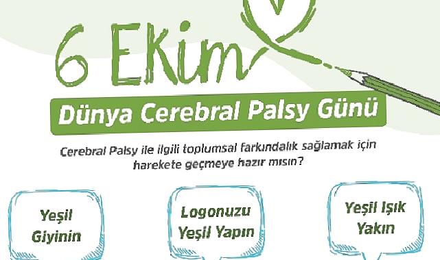 17 Milyon Cerebral Palsy'li için Logonu "Yeşil" Yap, "Yeşil" Giy, "Yeşil" Işık Yak, Farkındalık Yarat