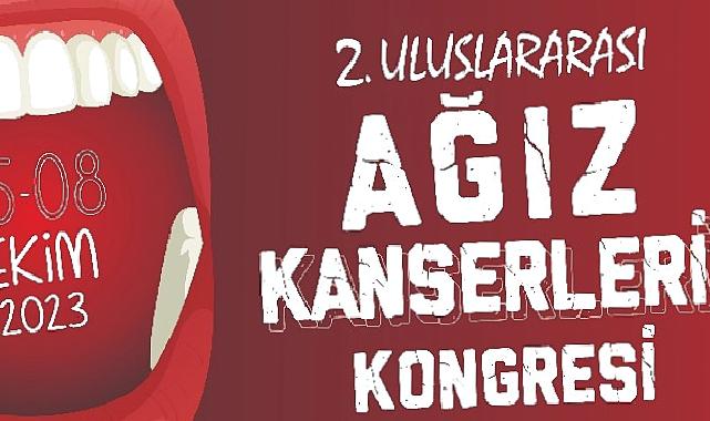 EÜ "2. Uluslararası Ağız Kanserleri Kongresi"ne Ev Sahipliği Yapacak